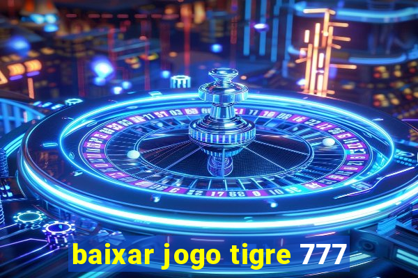 baixar jogo tigre 777